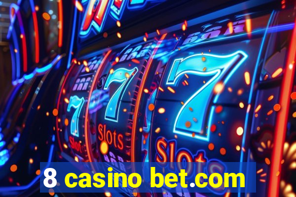 8 casino bet.com